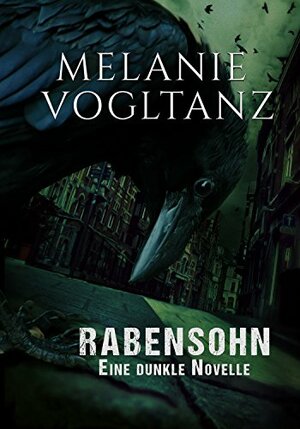 Rabensohn: Eine dunkle Novelle by Melanie Vogltanz