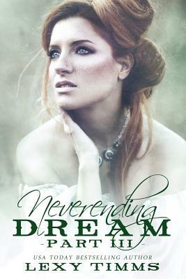 Neverending Dream - Part 3 by Lexy Timms