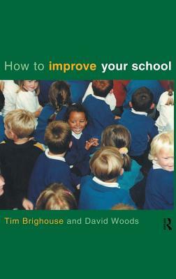 How to Improve Your School by David Woods, Tim Brighouse