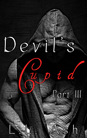 Devil's Cupid Part III by L.L. Ash