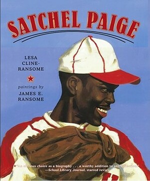Satchel Paige by Lesa Cline-Ransome, James E. Ransome