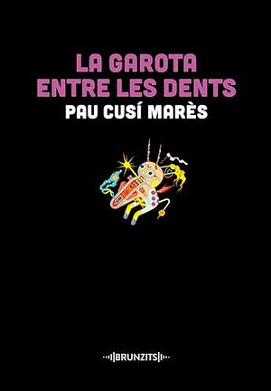 La garota entre les dents by Pau Cusí Marès
