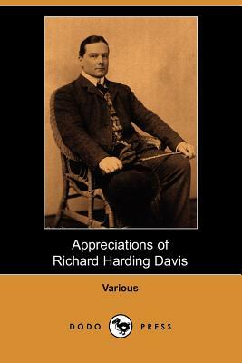 Appreciations of Richard Harding Davis (Dodo Press) by Various, Charles Dana Gibson, Booth Tarkington