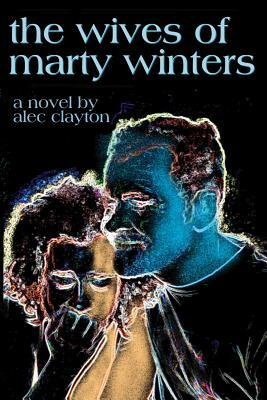 The Wives Of Marty Winters by Alec Clayton
