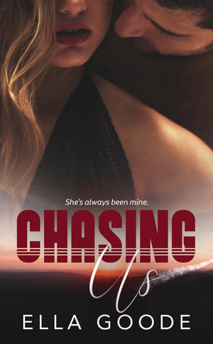 Chasing Us by Ella Goode