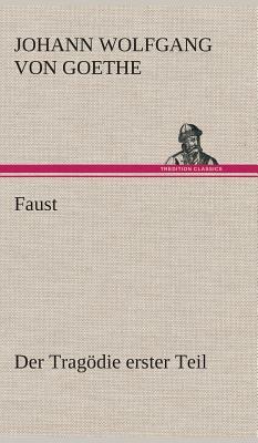 Faust: Der Tragödie Erster Teil by Johann Wolfgang von Goethe