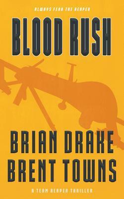 Blood Rush: A Team Reaper Thriller by Brian Drake
