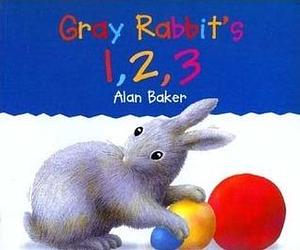 Gray Rabbit's 1,2,3 by Alan Baker, Alan Baker