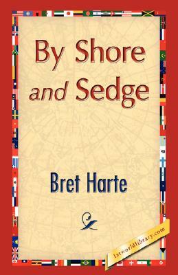 By Shore and Sedge by Bret Harte