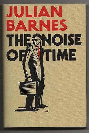 The Noise of Time by Julian Barnes