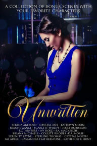 Unwritten by K.A. Morse, Crystal North, S.C. Winters, Cassandra Featherstone, Katherine E. Hunt, N.V. Roez, M.F. Adele, Briana Michaels, Colette Rhodes, S.A. Mackenzie, Joanne Ganci, Jenee Robinson, Kathryn Moon, Crystal Ash, Serenity Rayne, Scarlett Philips, Serena Akeroyd, Sterling Thomas