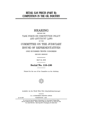 Retail gas prices. Pt. II: competition in the oil industry by Committee on the Judiciary (house), United States Congress, United States House of Representatives