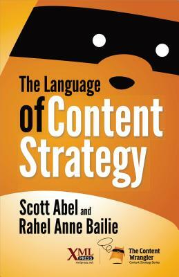 The Language of Content Strategy by Rahel Anne Bailie, Scott Abel