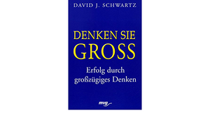 Denken Sie groß! by David J. Schwartz