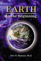 Earth: In the Beginning by Eric N. Skousen