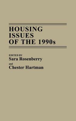 Housing Issues of the 1990s by Sara Rosenberry, Chester Hartman