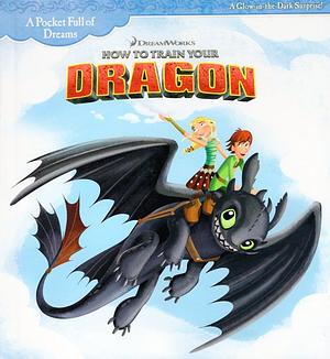 How to Train Your Dragon by Debora Newberger Speregen, Andrew Phillipson, Susan Saroff, DreamWorks