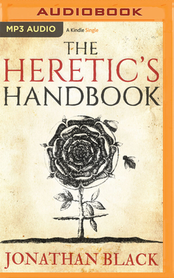 The Heretic's Handbook by Jonathan Black