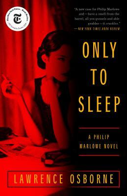 Only to Sleep: A Philip Marlowe Novel by Lawrence Osborne