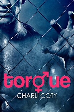 Torque by Charli Coty, Charley Descoteaux