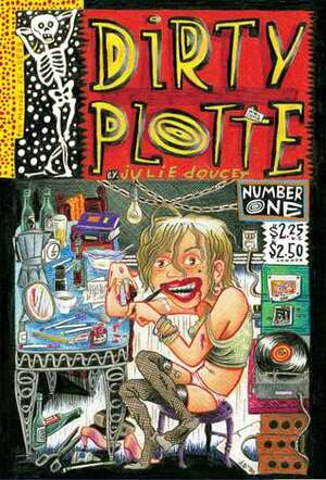 Dirty Plotte: The Complete Julie Doucet by Julie Doucet