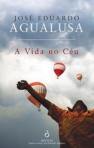 A Vida no Céu by José Eduardo Agualusa