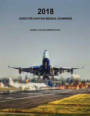 Guide for Aviation Medical Examiners by Federal Aviation Administration, U. S. Department of Transportation