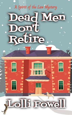 Dead Men Don't Retire by Lolli Powell, Lolli Powell