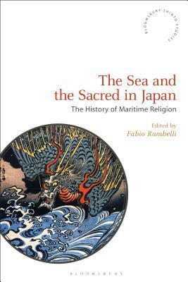 The Sea and the Sacred in Japan: Aspects of Maritime Religion by Fabio Rambelli