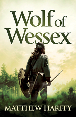 Wolf of Wessex by Matthew Harffy