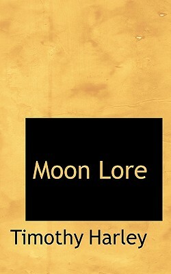 Moon Lore by Timothy Harley