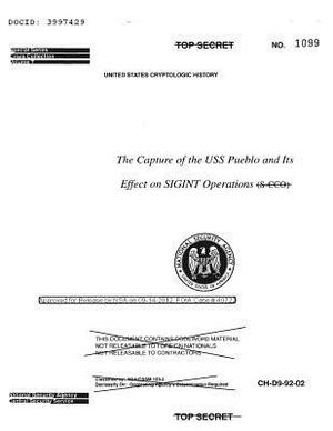 The Capture of the USS Pueblo and Its Effect on SIGINT Operations by National Security Agency (Us), Robert E. Newton, Center for Cryptologic History