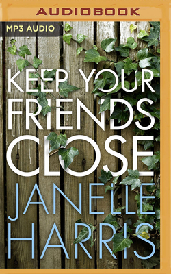 Keep Your Friends Close by Janelle Harris