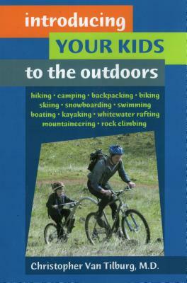 Introducing Your Kids to the Outdoors by Christopher Van Tilburg