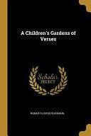 A Children's Gardens of Verses by Robert Louis Stevenson