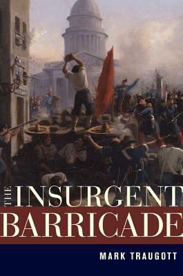 The Insurgent Barricade by Mark Traugott