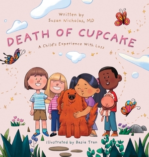 The Death of Cupcake: A Child's Experience with Loss by Susan Nicholas