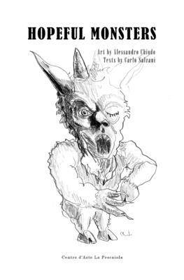Hopeful Monsters: Art by Alessandro Chiodo Text by Carlo Salzani by Alessandro Chiodo, Carlo Salzani