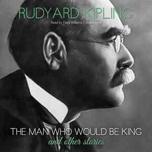 The Man Who Would Be King and Other Stories by Rudyard Kipling