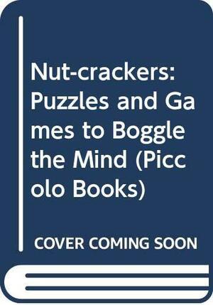 Nut-Crackers: Puzzles and Games to Boggle the Mind by Ian Stewart, John Jaworski