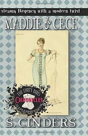 The Dirty Bird Chronicles: Maddie & Cece by S. Cinders