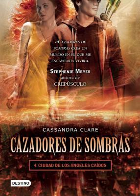 Cazadores de Sombras, 4. Ciudad de Los Angeles Caidos by Cassandra Clare