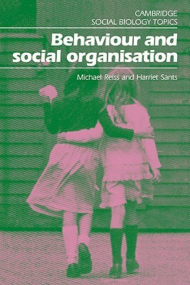 Behaviour and Social Organisation by Michael Reiss, Harriet Sants