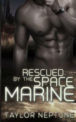 Rescued by the Space Marine by Taylor Neptune