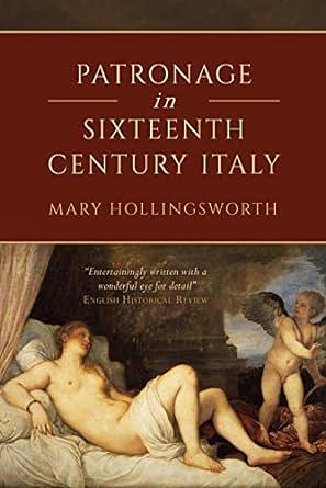 Patronage in Sixteenth-Century Italy by Mary Hollingsworth