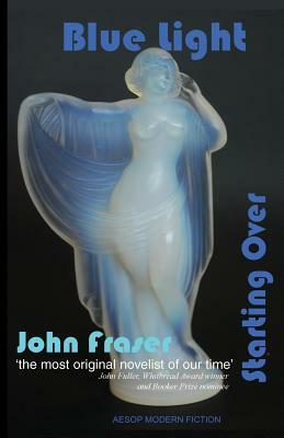 Blue Light: and Starting Over by John Fraser