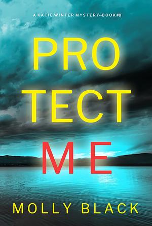 Protect Me by Molly Black