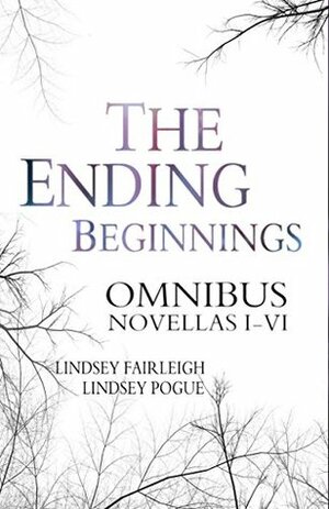 The Ending Beginnings Omnibus by Lindsey Pogue, Lindsey Fairleigh