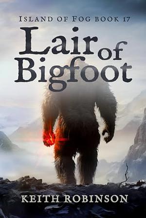 Lair of Bigfoot by Keith Robinson