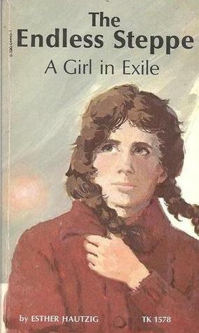 The Endless Steppe: A Girl in Exile by Esther Hautzig